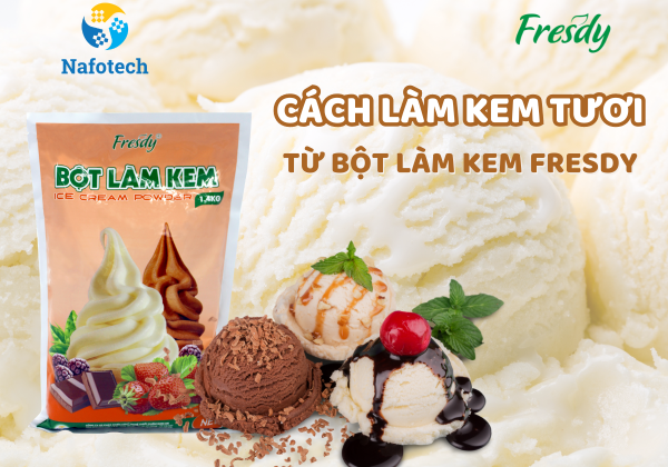 Hướng dẫn chi tiết: Công thức làm kem tươi từ bột làm kem Fresdy