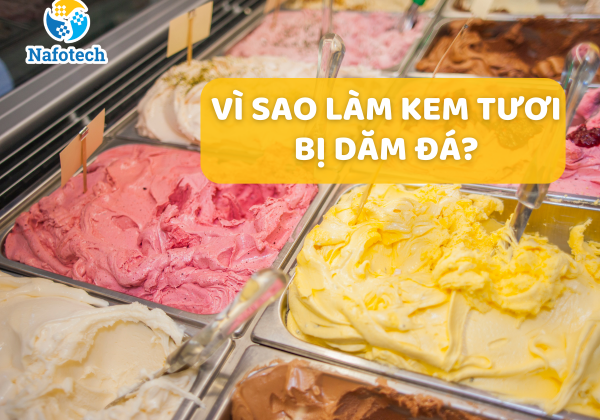 Vì sao làm kem tươi bị dăm đá, lợn cợn?